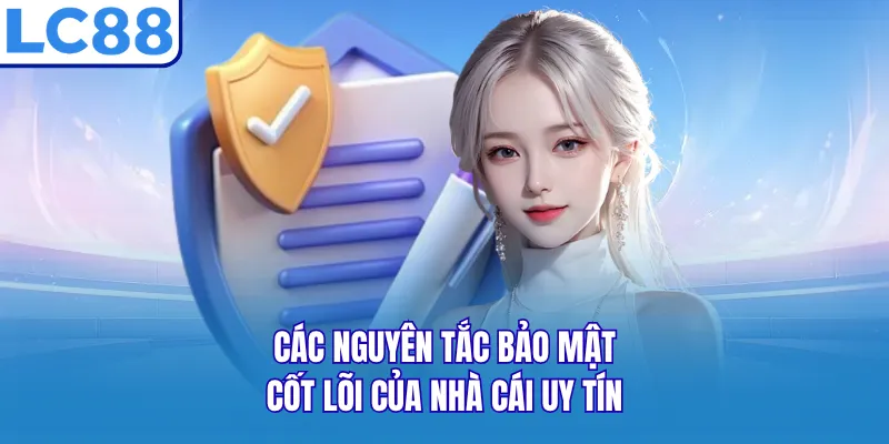 Các nguyên tắc bảo mật cốt lõi của nhà cái uy tín Các nguyên tắc bảo mật cốt lõi của nhà cái uy tín