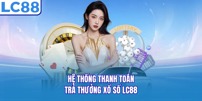 Hệ thống thanh toán trả thưởng xổ số LC88