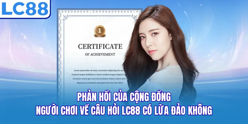 Phản hồi của cộng đồng người chơi về câu hỏi LC88 có lừa đảo không Phản hồi của cộng đồng người chơi về câu hỏi LC88 có lừa đảo không